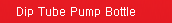 Dip Tube Pump Bottle